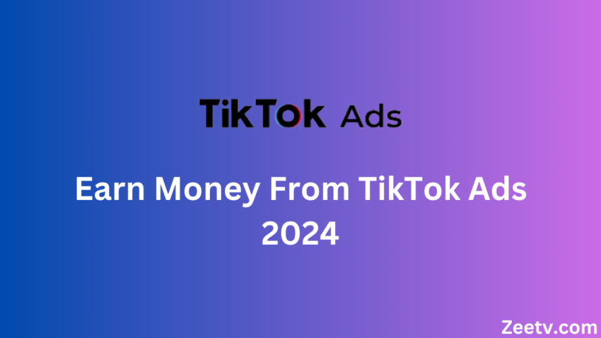 Earn Money From TikTok Ads 2024